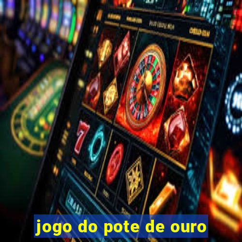 jogo do pote de ouro